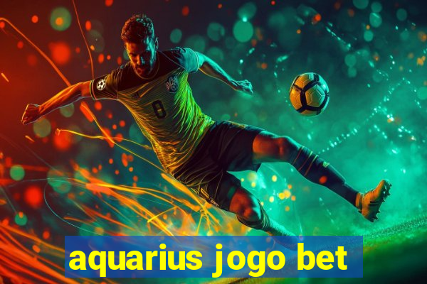 aquarius jogo bet